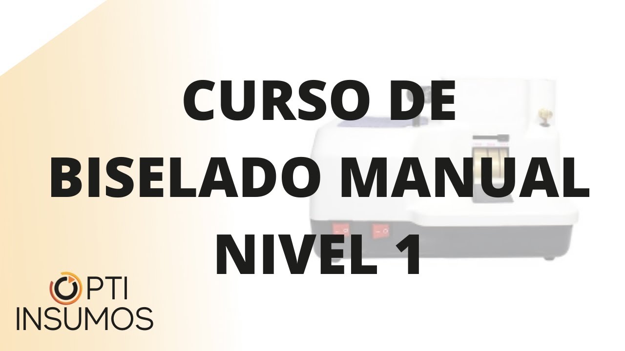 Curso de Biselado manual nivel 1