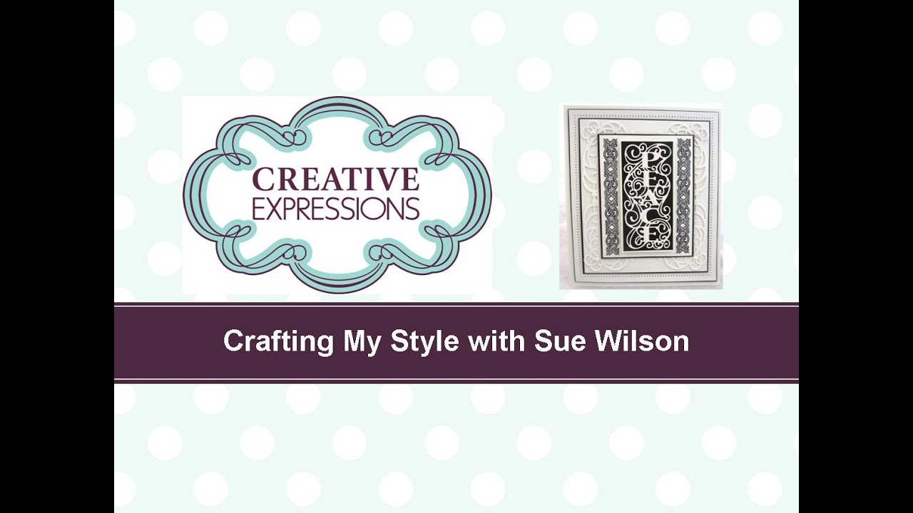 Crafting My Style with Sue Wilson - Elegant Peace for Creative Expressions