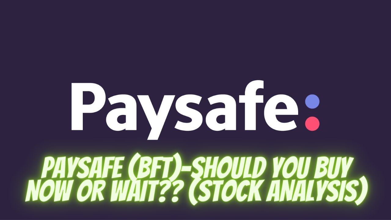PAYSAFE (BFT)-SHOULD YOU BUY NOW OR WAIT?? (STOCK ANALYSIS)