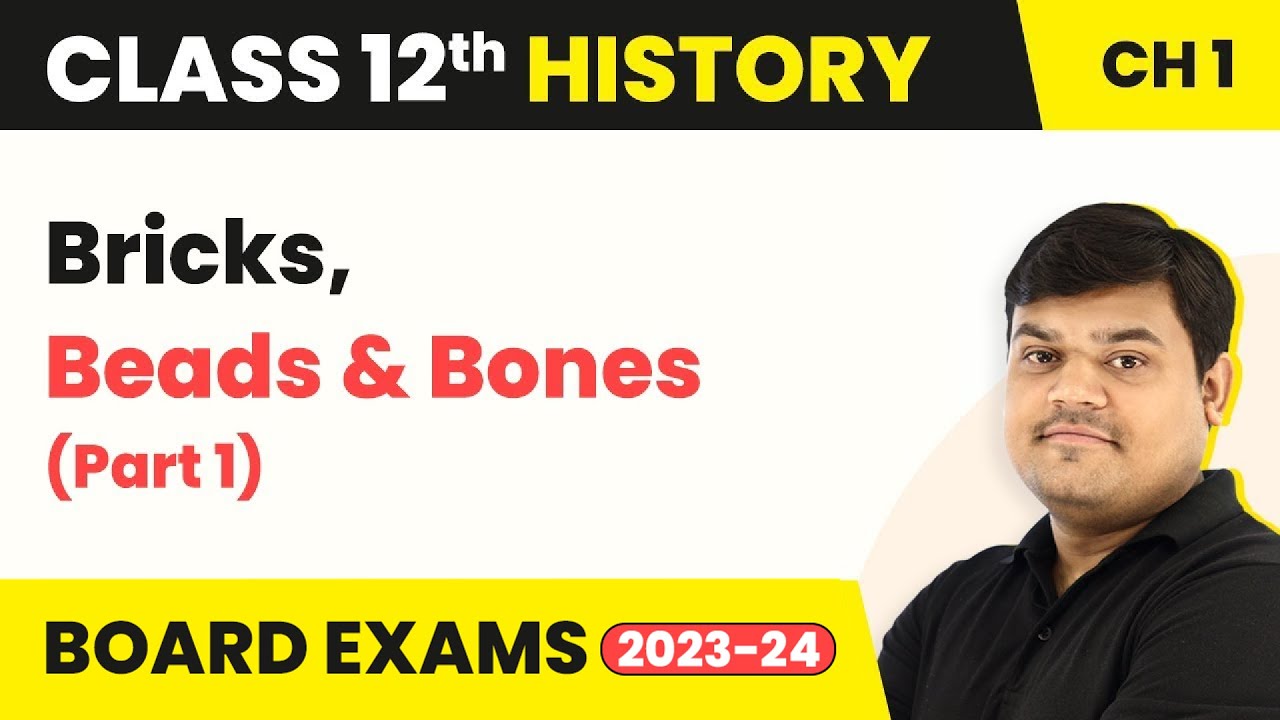 Class 12 History Ch 1 | Bricks, Beads & Bones (Part 1) The Harappan Civilisation (Theme 1) 2025-26