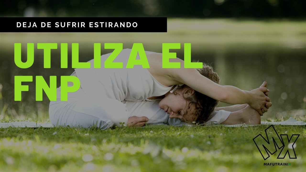 Fundamentos del FNP - secretos para mejorar tu flexibilidad