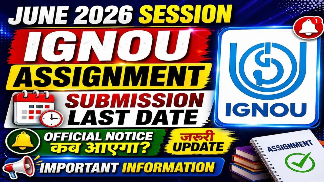 When will the IGNOU June 2026 Assignment Submission Last Date Notice be released? | IGNOU Assignm...