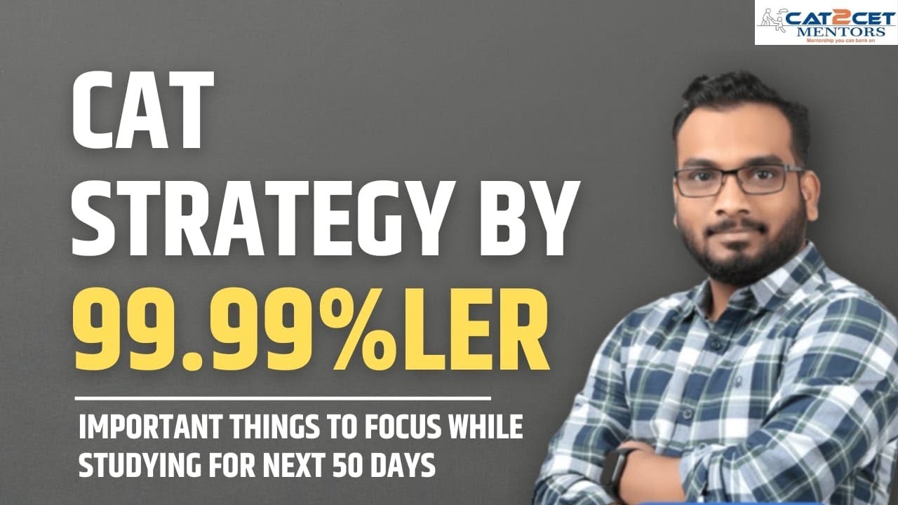 CAT Strategy by 99.99%ler | Important things to Focus while Studying for next 50 Days | CAT 2022