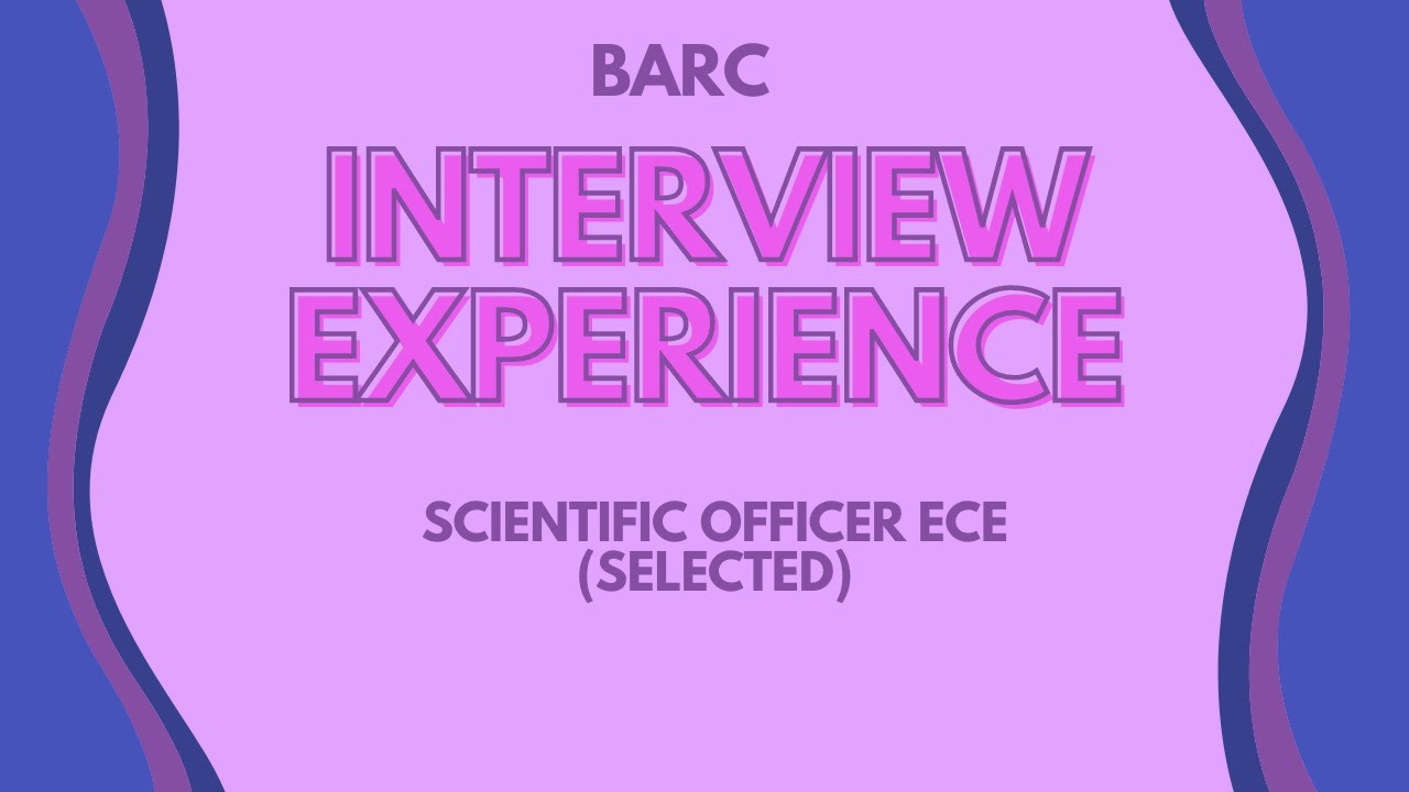 BARC Scientific officer INTERVIEW EXPERIENCE ECE/EE/IN