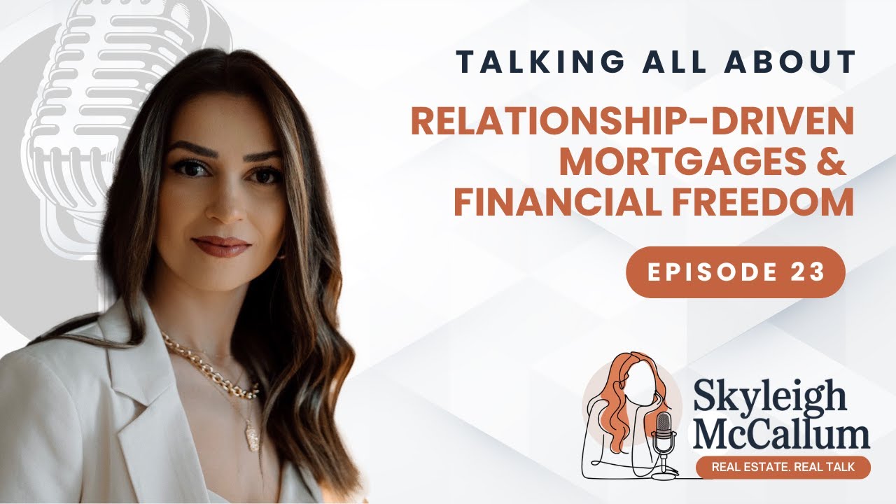 Relationship-Driven Mortgages & Financial Freedom - EP 23