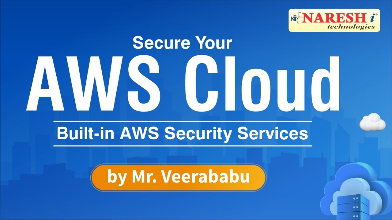 Securing Your AWS Cloud: A Workshop on Built-in AWS Security Services | Veera Babu | Naresh IT