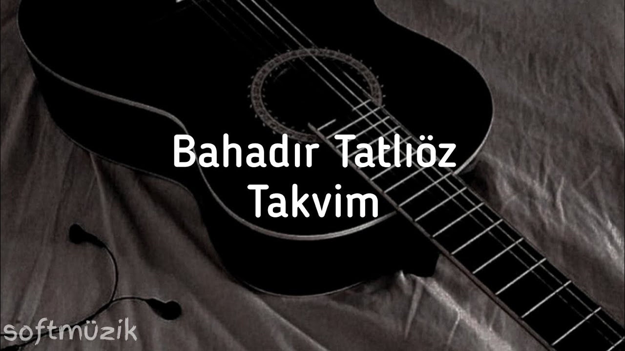 Bahadır Tatlı&ouml;z takvim şarkı s&ouml;zleri [lyrics]