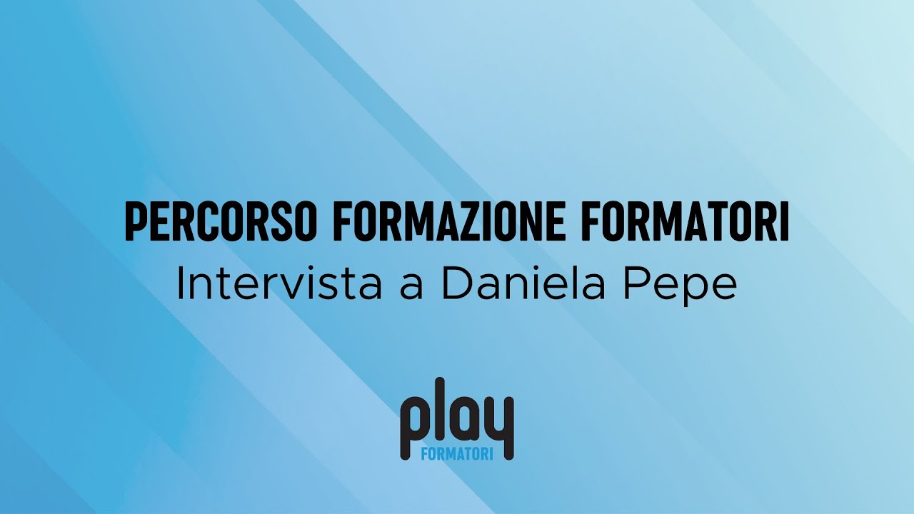 Intervista Daniela Pepe - Percorso Formazione Formatori