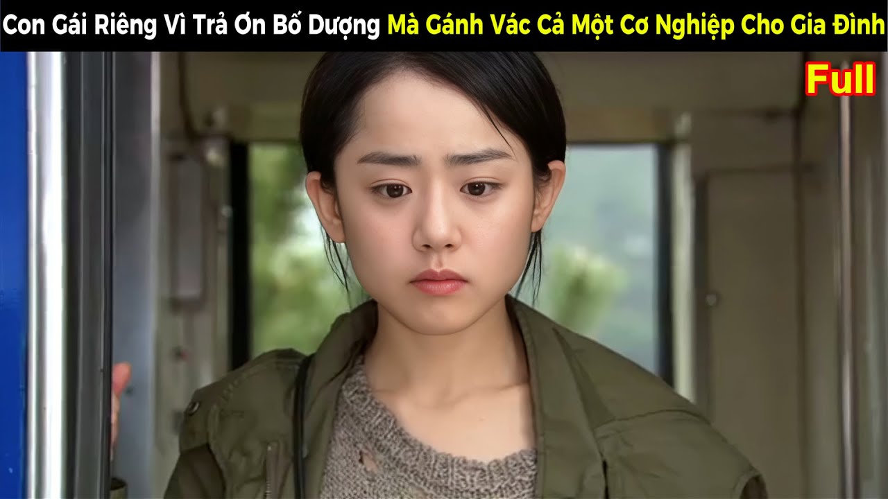[Review Phim] Con Gái Riêng Vì Trả Ơn Bố Dượng Mà Gánh Vác Cả Một Cơ Nghiệp Cho Gia Đình