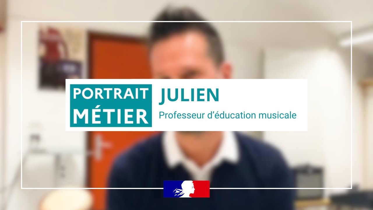 Portrait métier - Julien - Professeur d'éducation musicale
