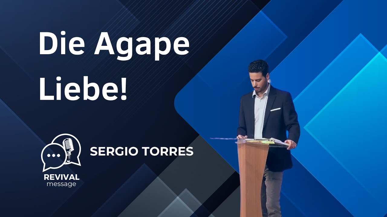 Die Agape Liebe | Sergio Torres