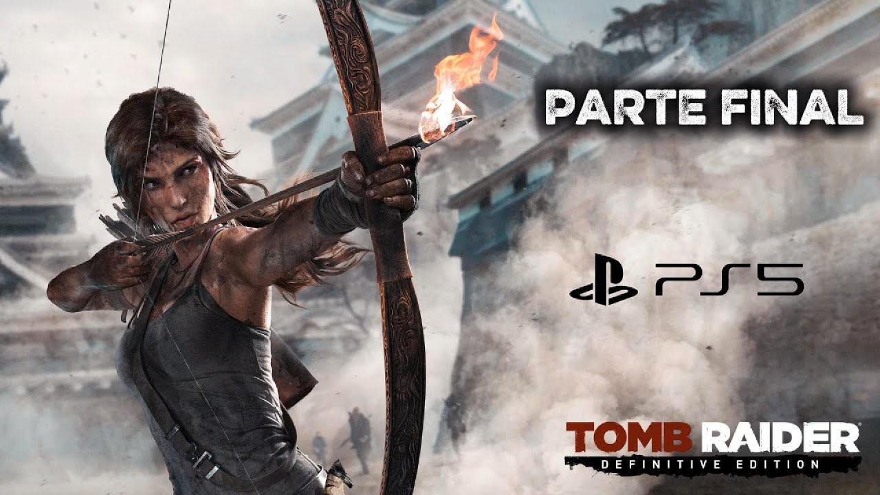 TOMB RAIDER DEFINITIVE EDITION PARTE FINAL