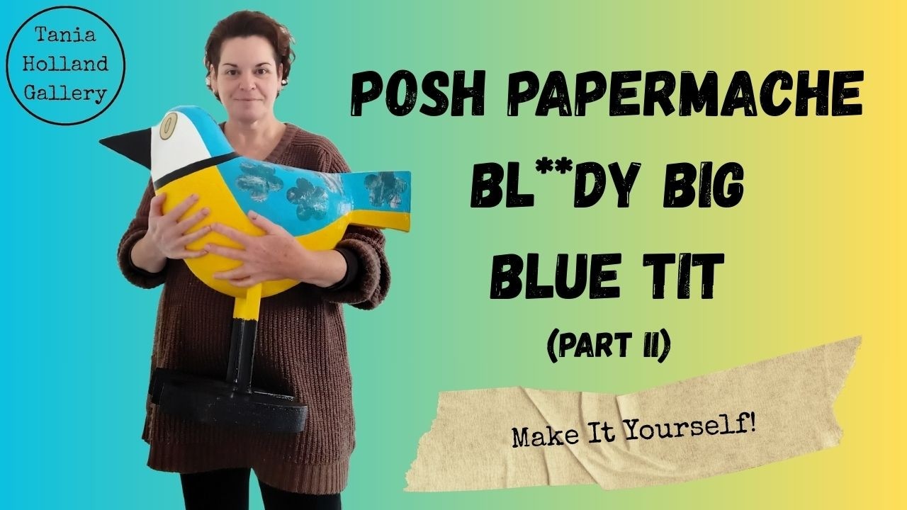 Posh Paper Mache Bl**dy Big Blue Tit (Part II)