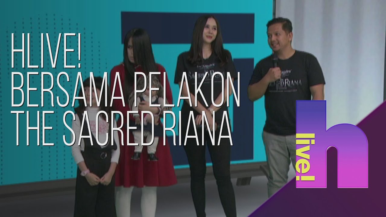h live! -  Bersama pelakon The Sacred Riana