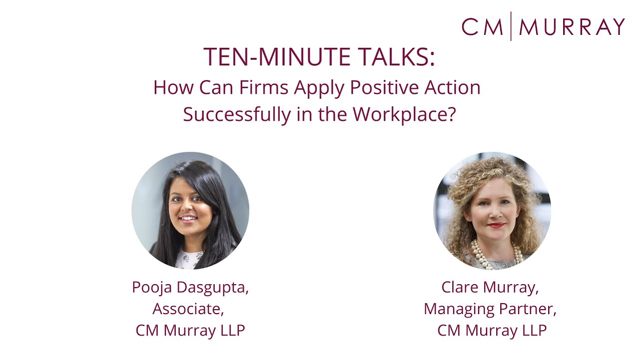 Ten-Minute Talks: How Can Firms Apply Positive Action Successfully in the Workplace?