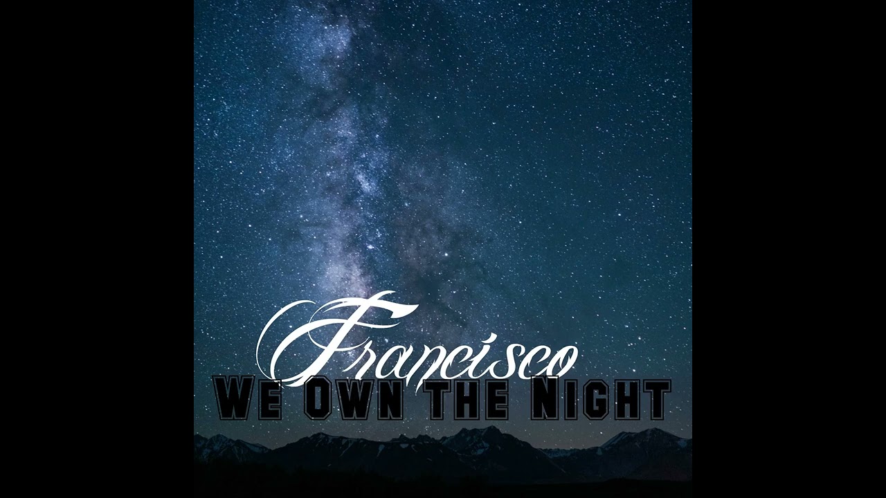 Francisco - We Own The Night