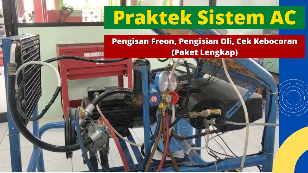 Praktek Sistem AC II Cara Mengganti Refrigerant (Freon) II Cara Mengisi Oli Pada Sistem AC