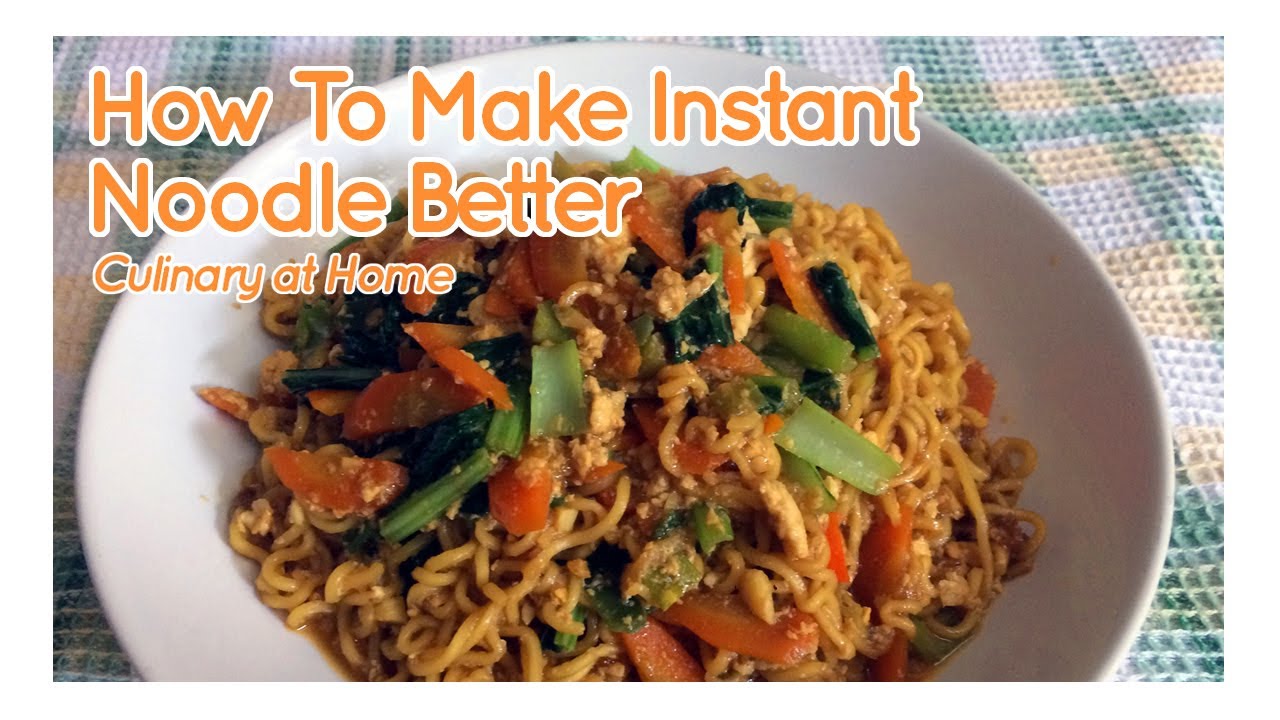 How To Make Instant Noodles Better | Culinary at Home