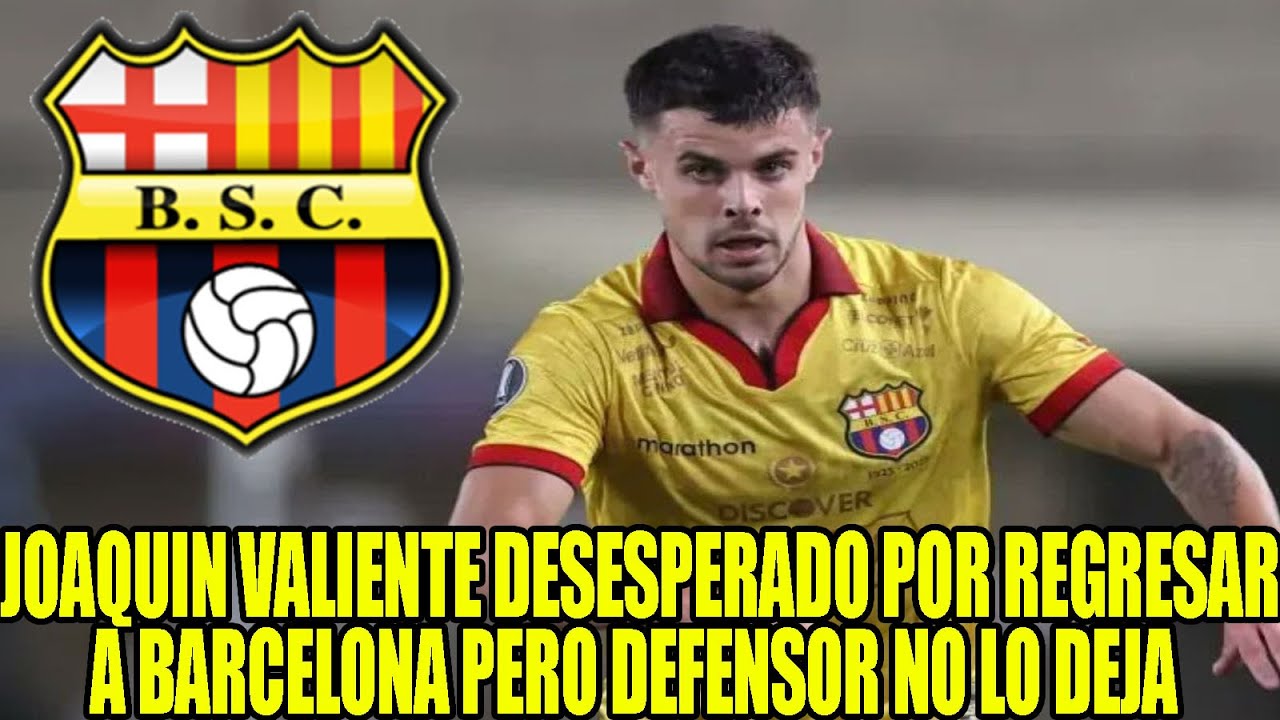 JOAQUIN VALIENTE DESESPERADO POR REGRESAR A BARCELONA PERO DEFENSOR NO LO DEJA ¿VUELVE O NO?