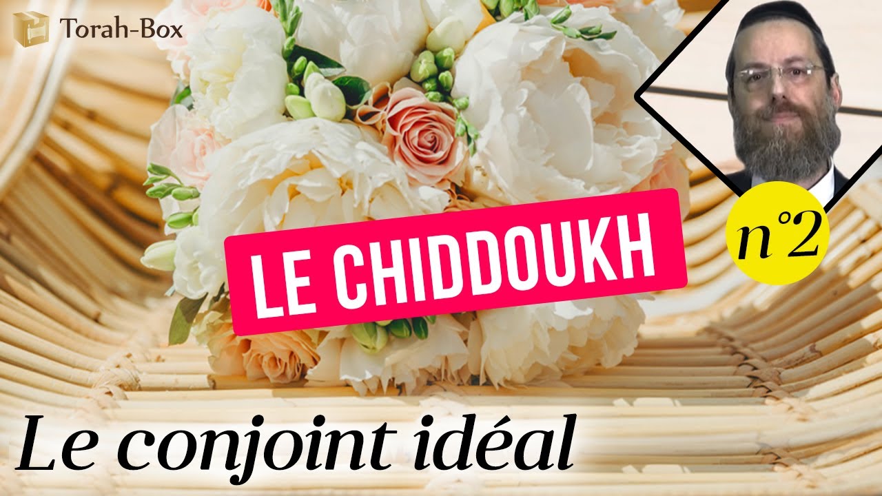 Le Chiddoukh (n°2) - Le Conjoint Idéal !!!