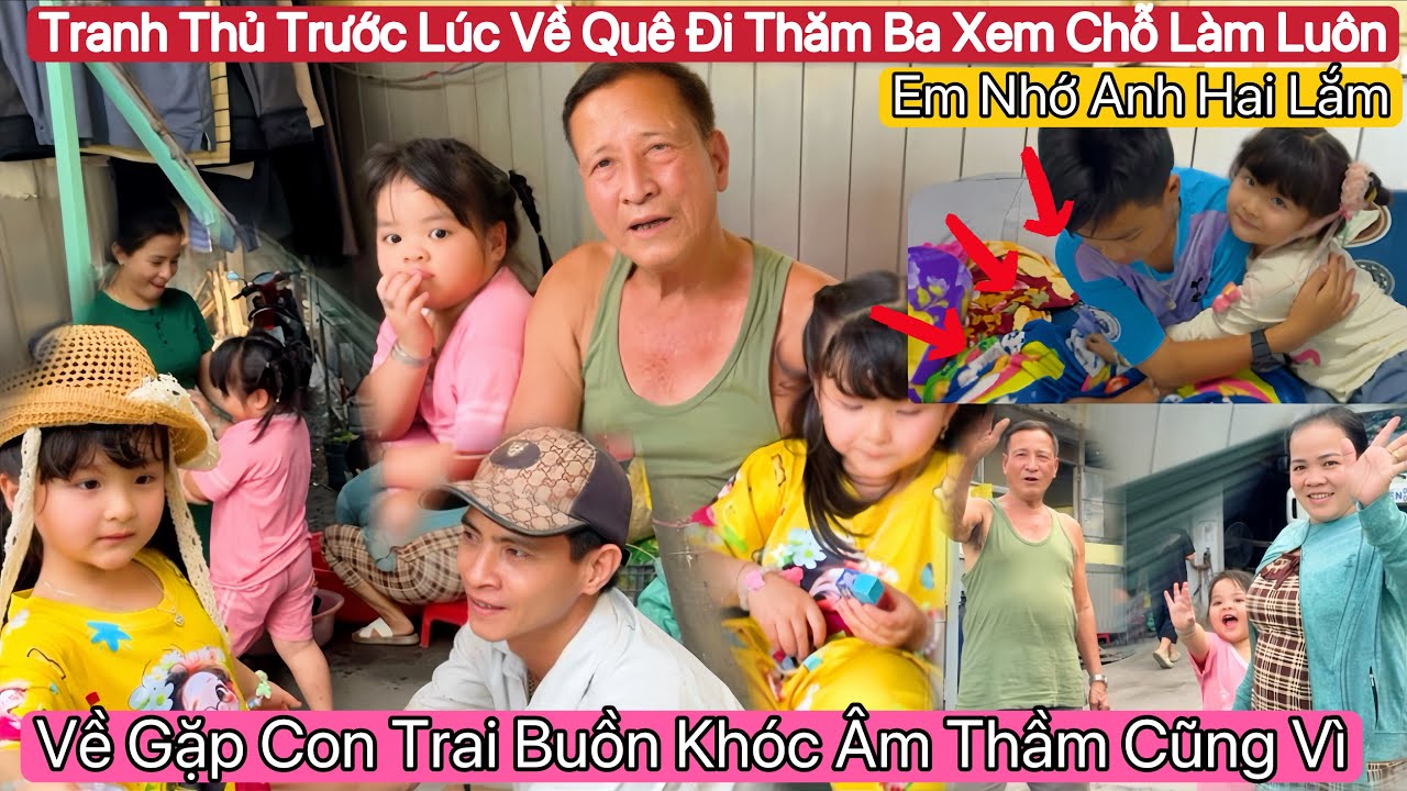 #121🇻🇳🇨🇳Tranh Thủ Mẹ Cho Phép Em Đi Thăm Ba Xem Chỗ Ở Chỗ Làm Của Ông Như Thế Nào Ổn Không