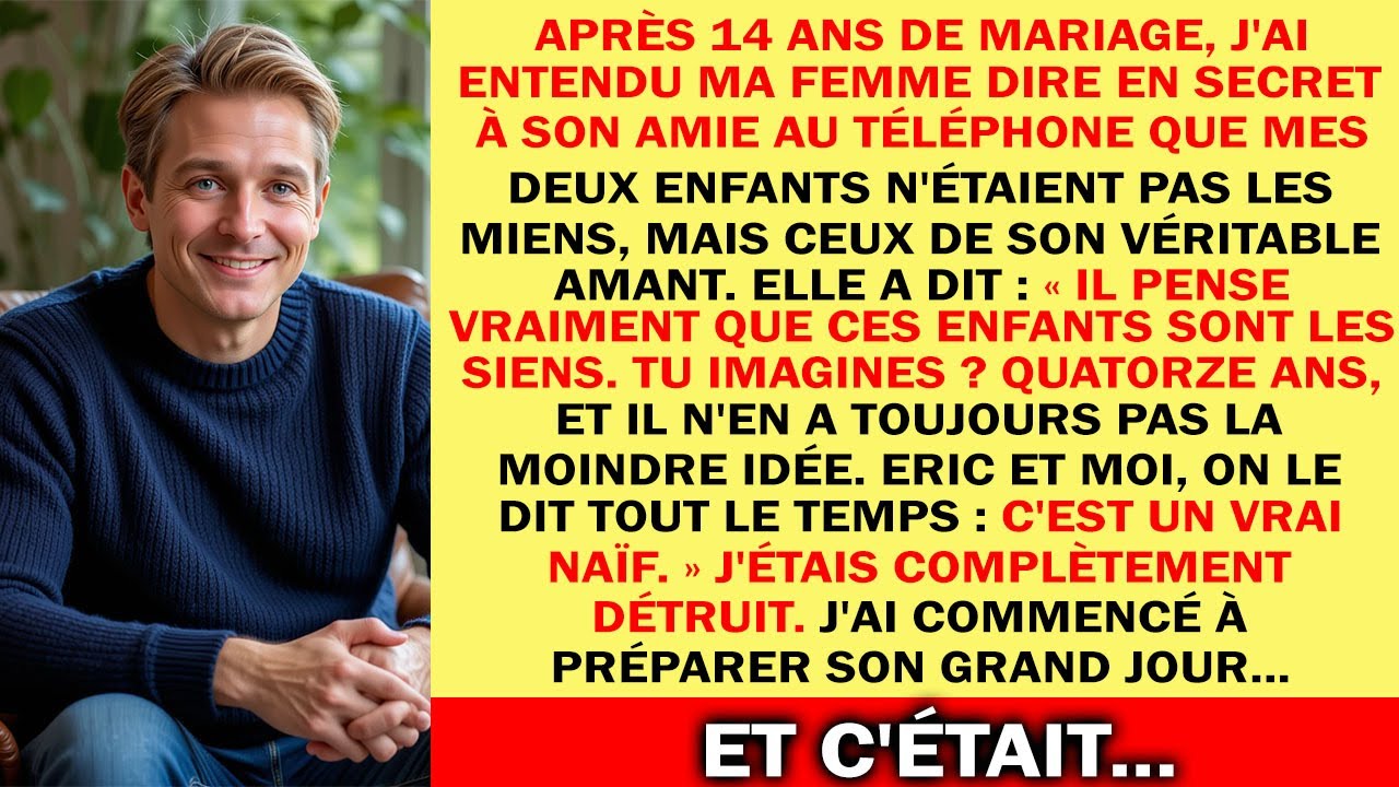 Ma femme m'a traité d'idiot...elle dit que nos enfants ne sont pas miens... ma vengeance est prête !