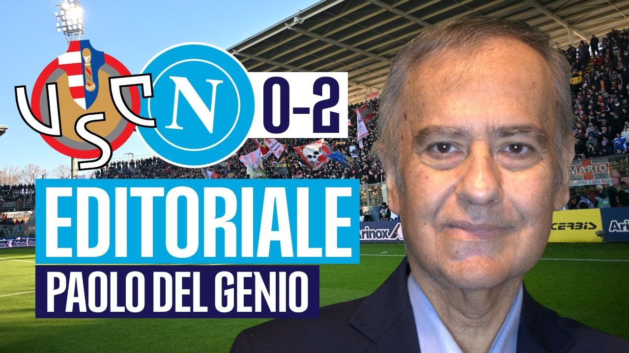 EDITORIALE di Paolo Del Genio dopo CREMONESE-NAPOLI 0-2 ✍️