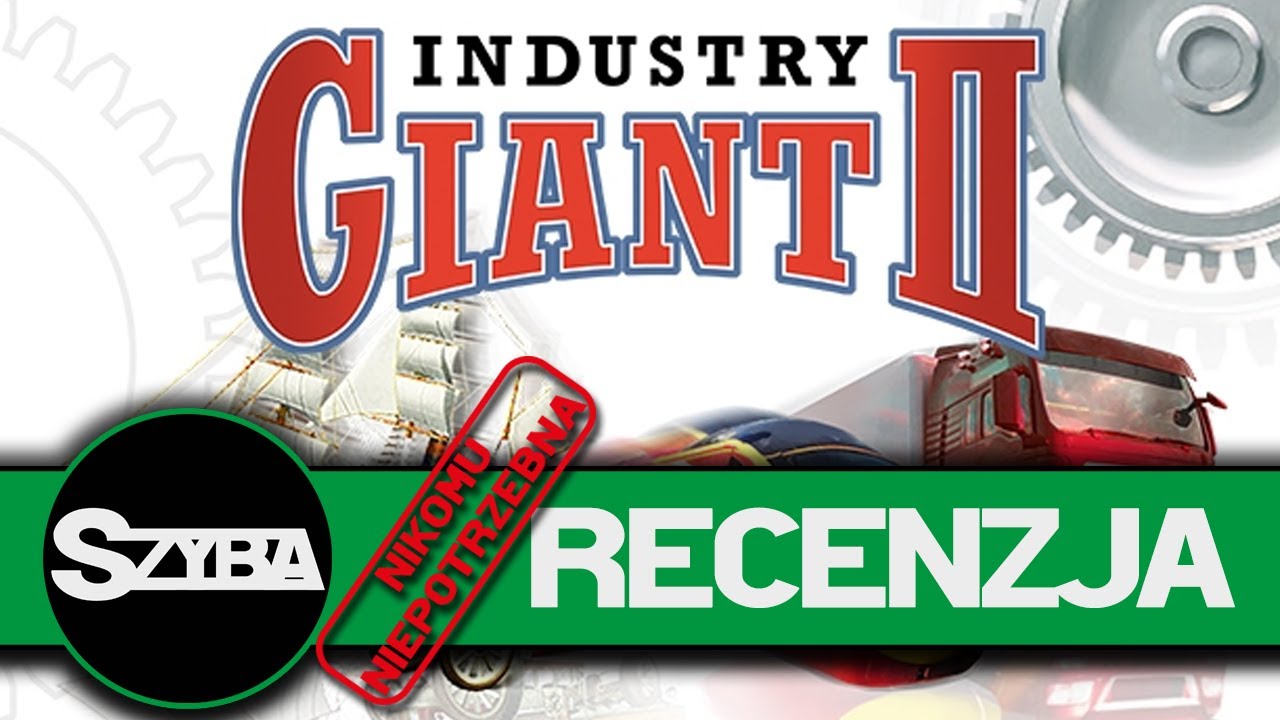 (Nikomu Niepotrzebna) Recenzja - Industry Giant II