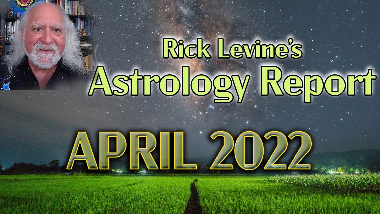 Rick Levine's Astrology Forecast for April 2022: More Than Meets the Eye