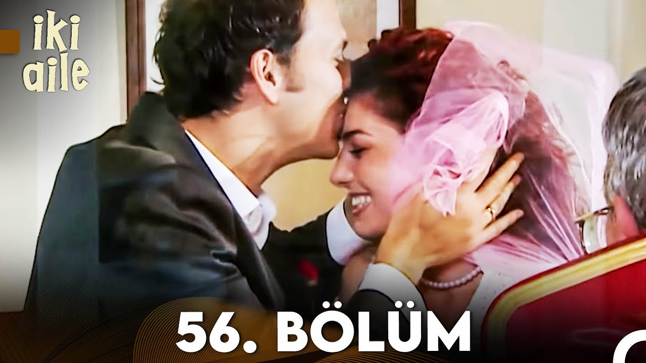 İki Aile 56. Bölüm (FULL HD)