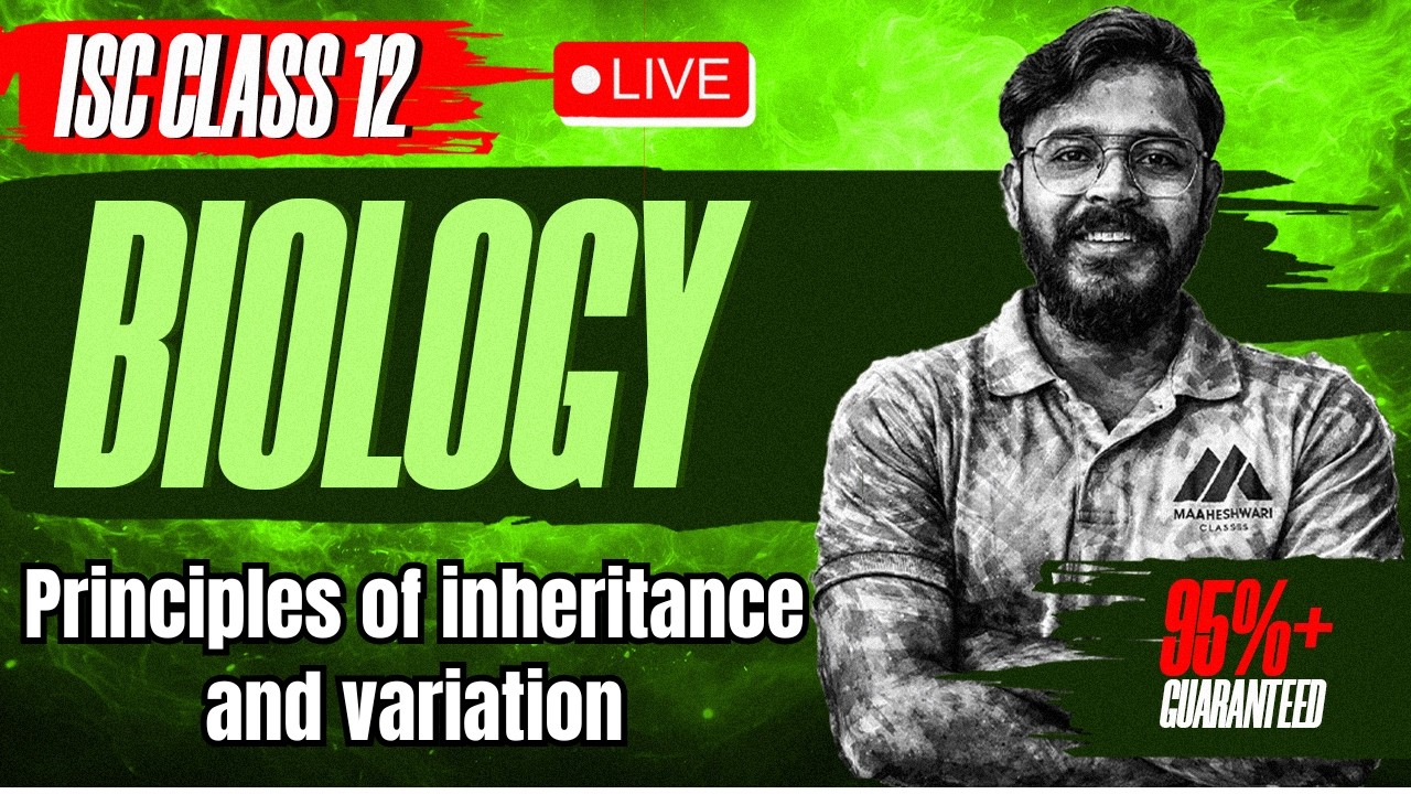 Principles of Inheritance and Variation Biology Class 12th | ISC Boards Class 12th Biology
