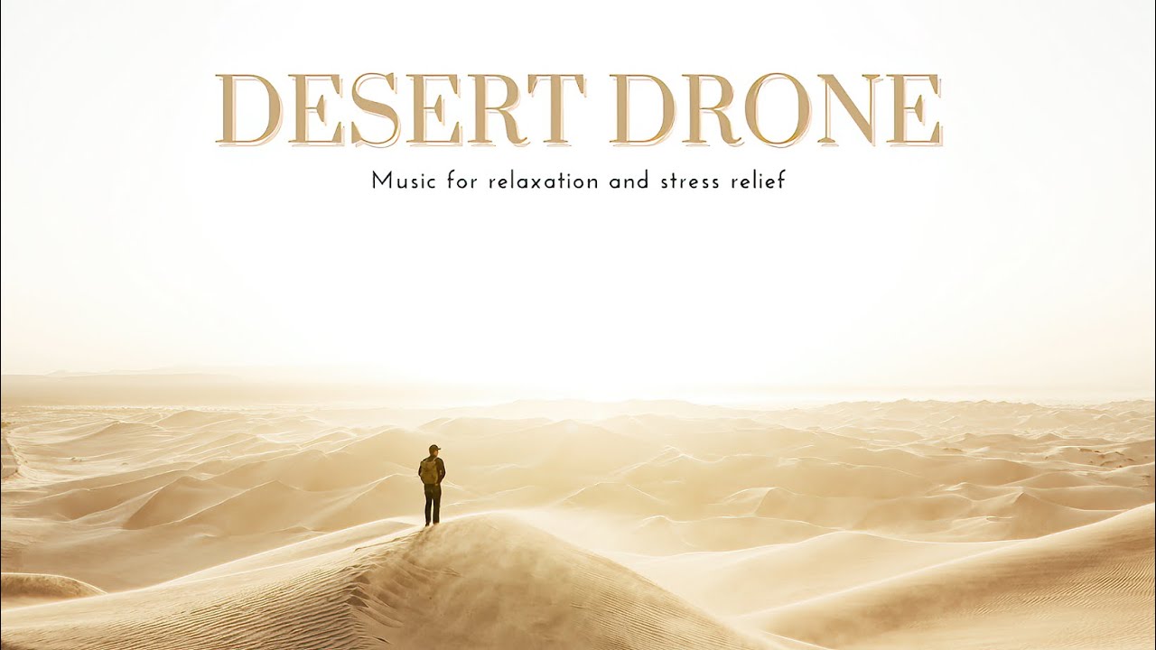 Ambient Drone Music - Ambient Desert Drone Music for Relaxation, Sleep, Study