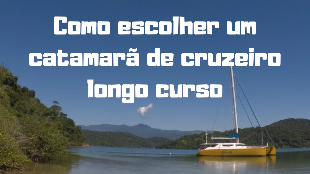 30| COMO ESCOLHER UM CATAMARÃ DE CRUZEIRO LONGO CURSO