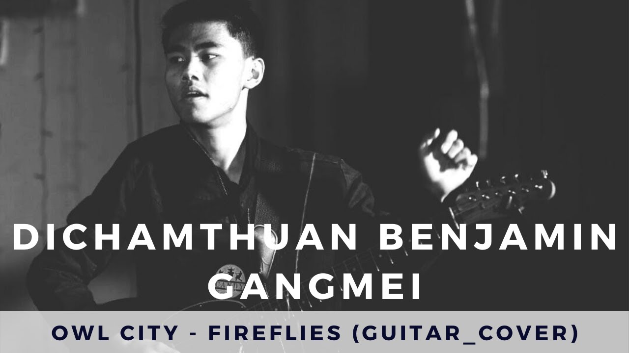 Fireflies - Owl City (Guitar_cover) by Dichamthuan Benjamin Gangmei | Rapture's Cymbal | TH | achiv
