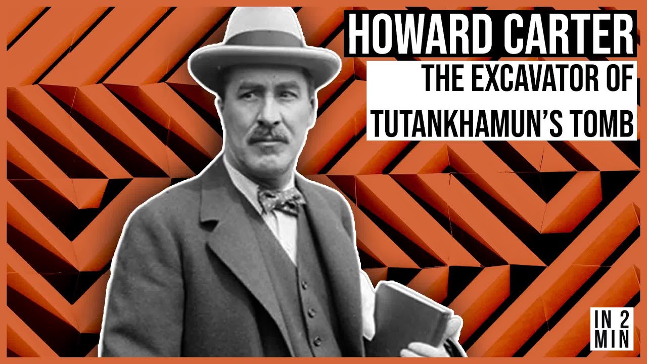Howard Carter: The Excavator of Tutankhamun's Tomb