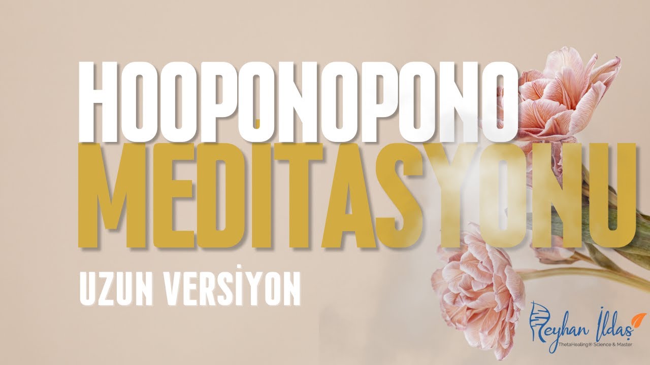 Ho’oponopono Meditasyonu//  4 Saat Gece Boyu Dinle