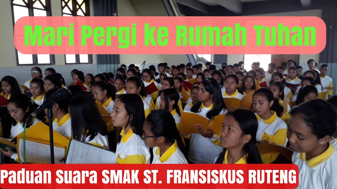 Mari Pergi Ke rumah Tuhan (Syair: P. Ricky Tukan) Oleh Paduan Suara SMAK St. Fransiskus Ruteng