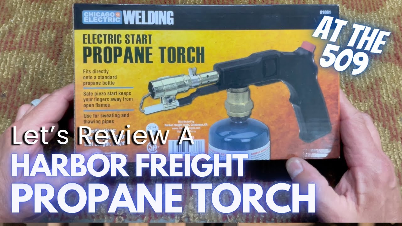 Let's Review A Harbor Freight Propane Torch | At The 509