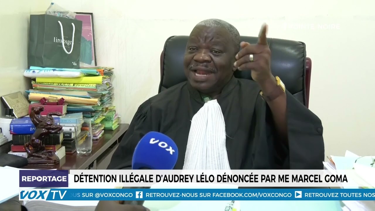 DÉTENTION ILLÉGALE D’AUDREY LÉLO DÉNONCÉE PAR Me MARCEL GOMA