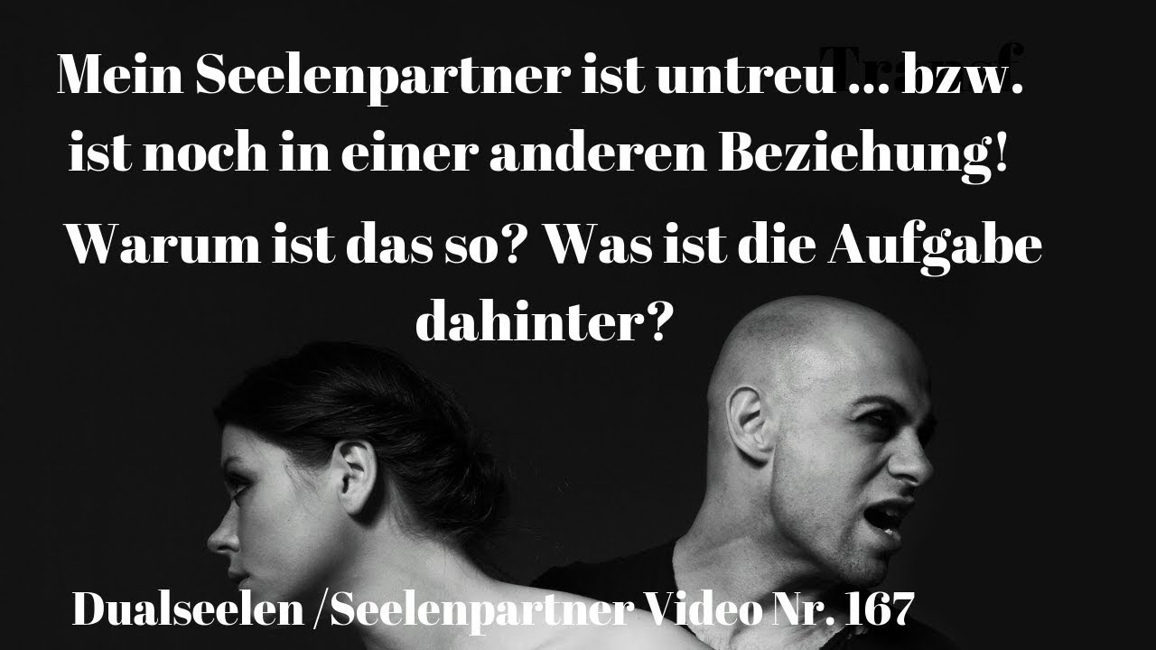 Mein Seelenparter ist untreu oder in einer (neuen) Beziehung! Dualseelen Weg Video Nr. 167