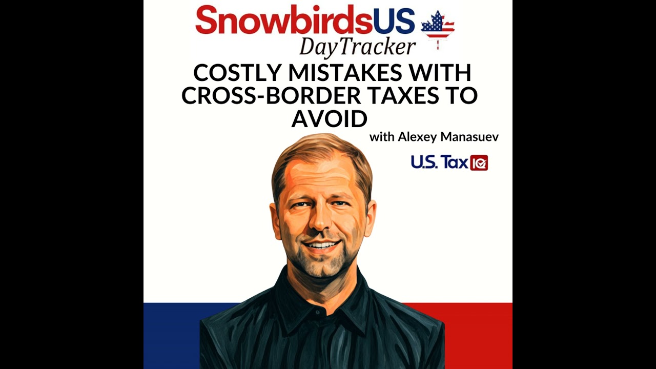 Episode 65: Costly Mistakes with Cross-Border Taxes To Avoid