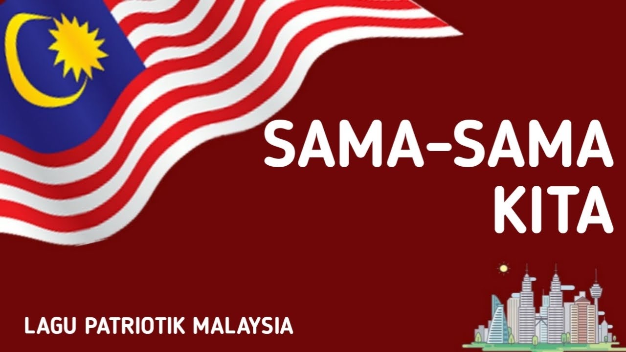 Sama-Sama Kita | Lagu Patriotik Malaysia