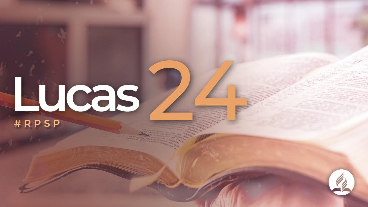 Lucas 24 -  Reavivados Por Sua Palavra | #RPSP
