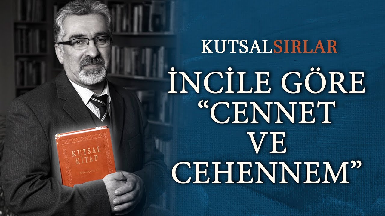 Kutsal Sırlar -  İncil'de Cennet ve Cehennem Nasıl Bir Yerdir?