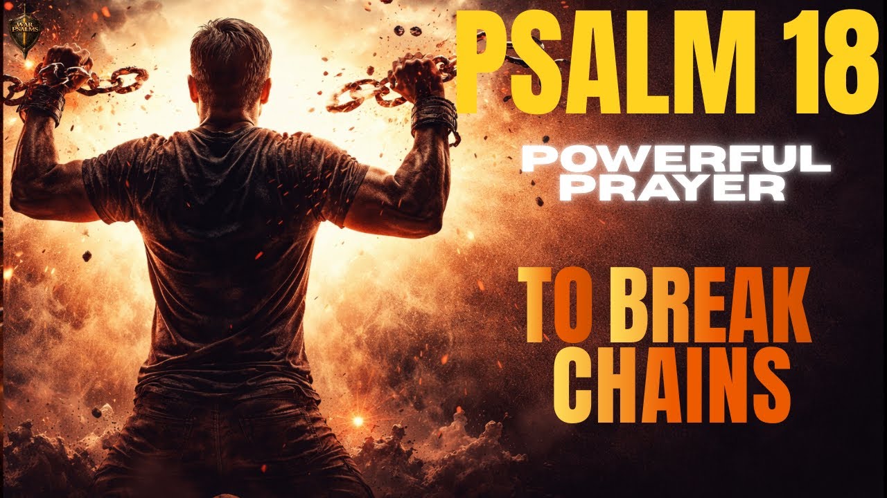 🔥 POWERFUL PRAYER | TO BREAK CHAINS OF ENEMIES | PSALM 18