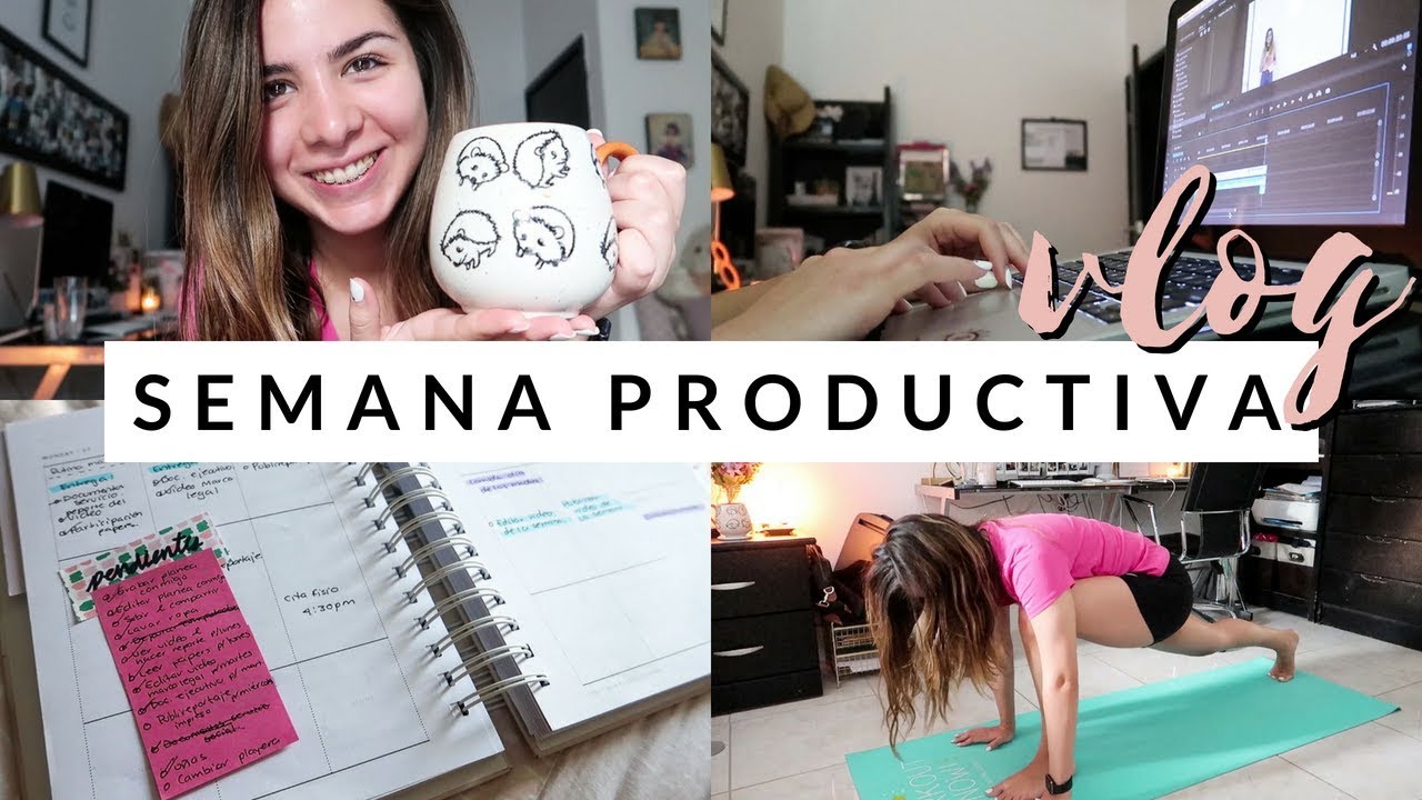 Una semana productiva conmigo | VLOG