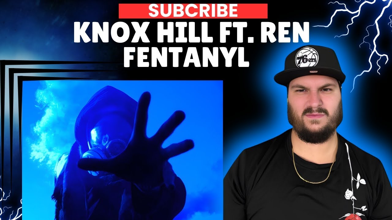 THIS IS A POWERFUL MESSAGE | Knox Hill ft. Ren | Fentanyl | REACTION