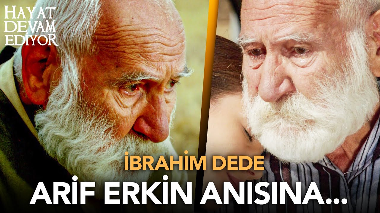İbrahim dede Arif Erkinci anısına... | Hayat Devam Ediyor