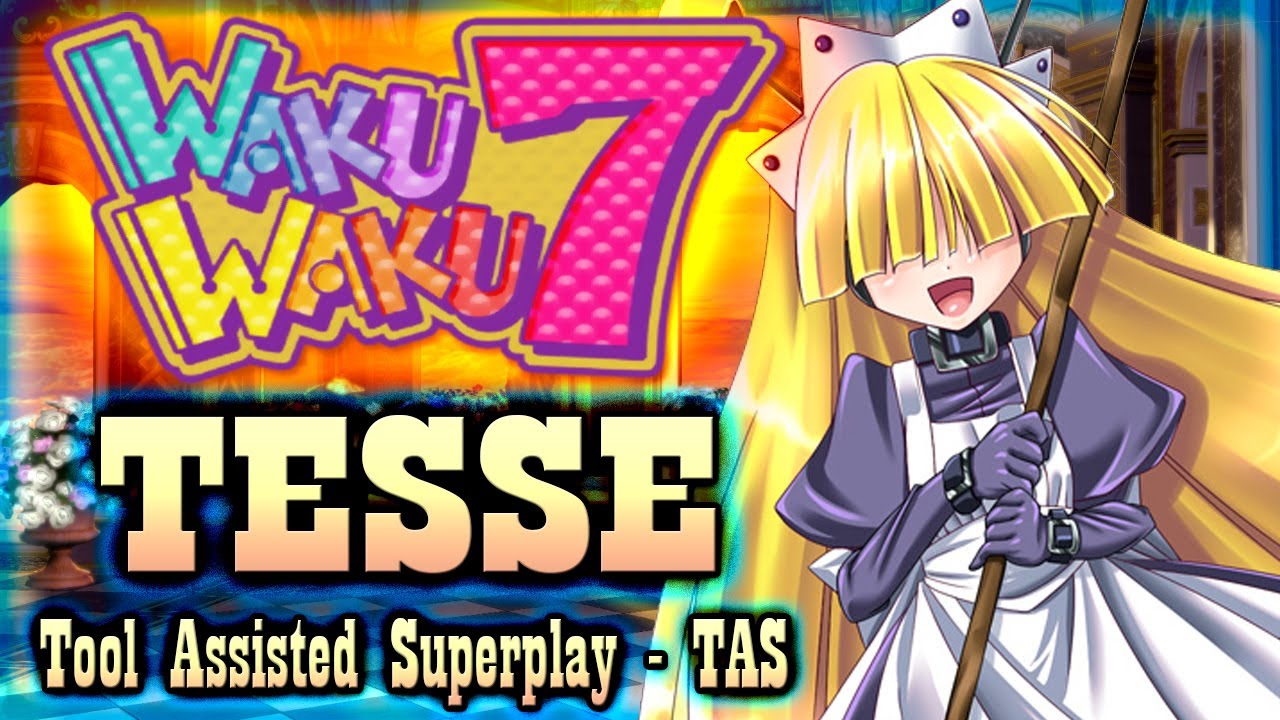 【TAS】WAKU WAKU 7 - TESSE