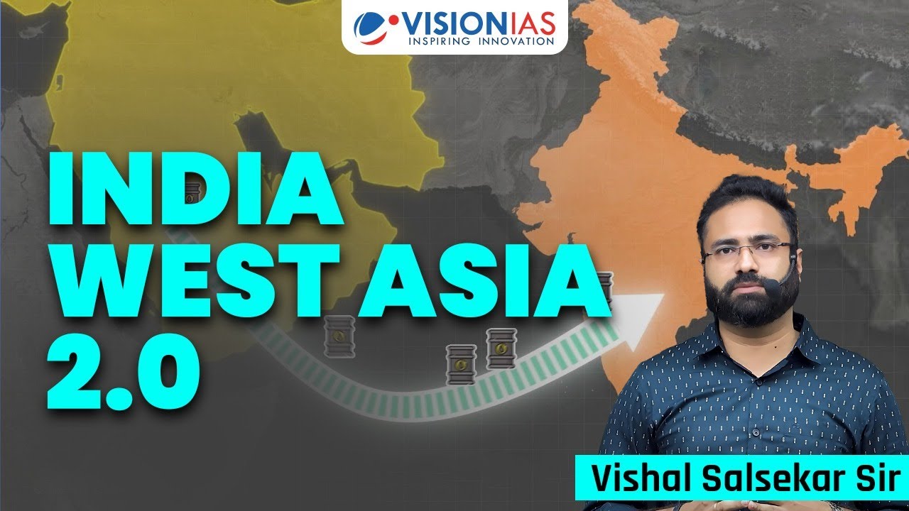 India -West Asia 2.0: CEPA, IMEC & Strategic Shift | UPSC Current Affairs 2025| Vision IAS
